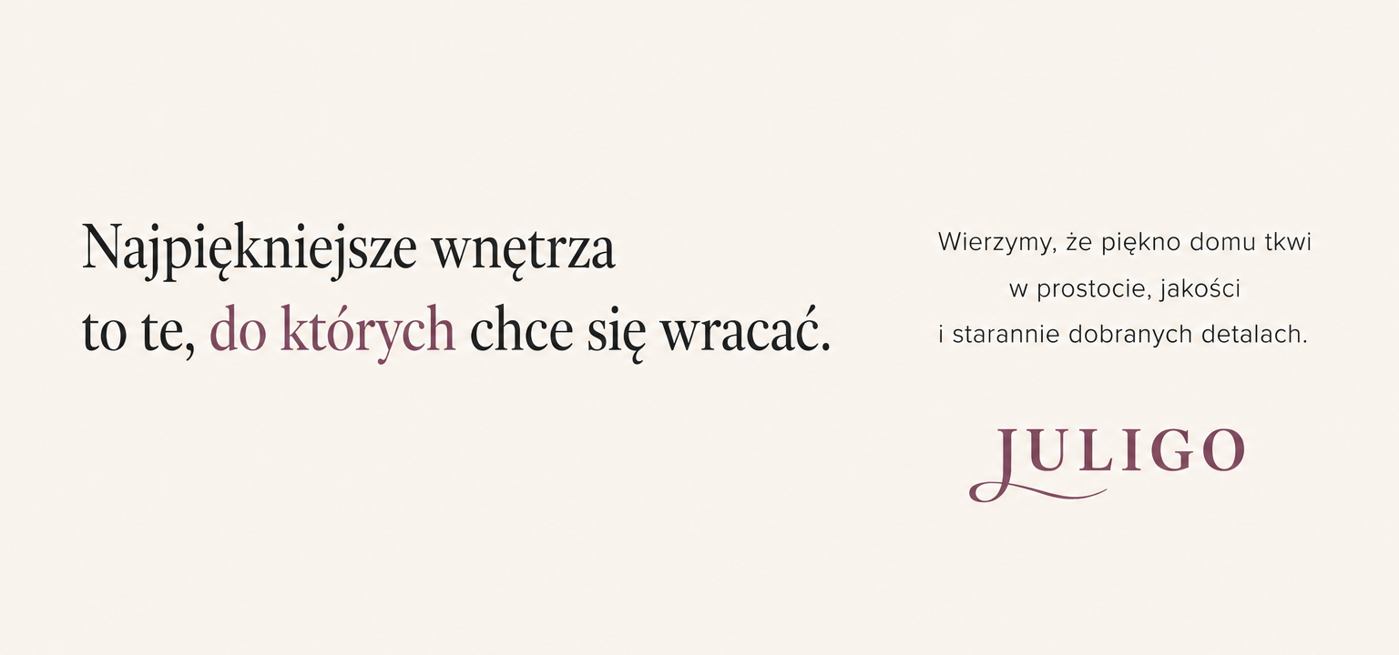 Najpiękniejsze wnętrza to te, do których chce się wracać.